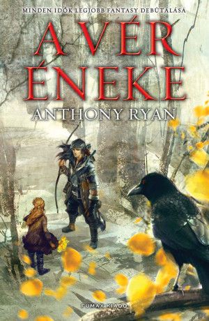 Anthony Ryan: A vér éneke (Hollóárnyék trilógia 1.) Anthony Ryan: A vér éneke (Hollóárnyék trilógia 1.)