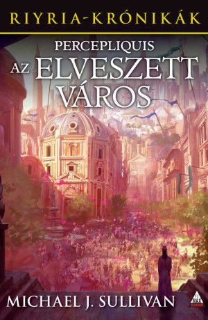 Percepliquis – Az elveszett város (Riyria-krónikák 6. kötet) Percepliquis – Az elveszett város (Riyria-krónikák 6. kötet)