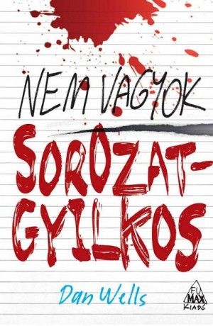 Nem vagyok sorozatgyilkos (John Cleaver sorozat 1. kötet) Nem vagyok sorozatgyilkos (John Cleaver sorozat 1. kötet)