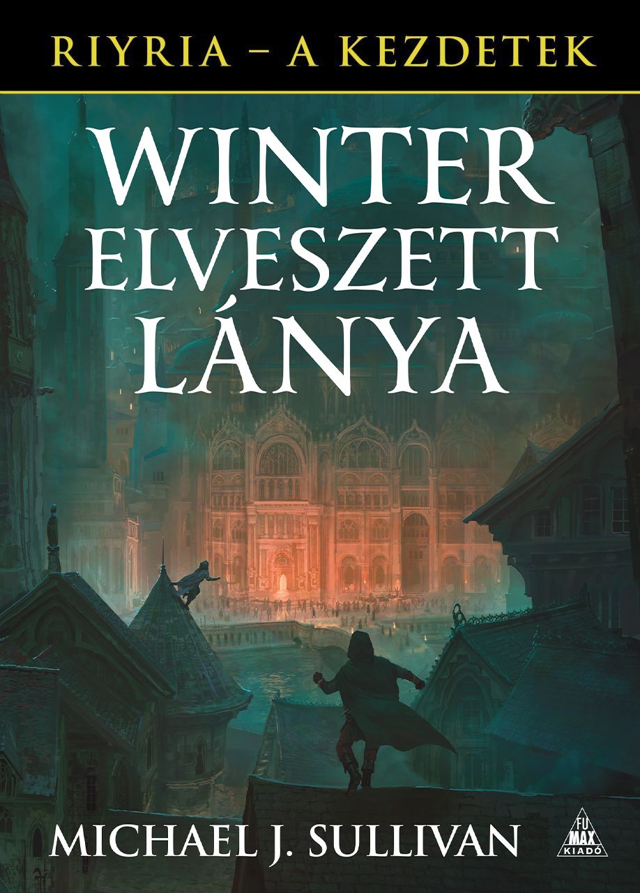 SZÉPSÉGHIBÁS Michael J. Sullivan: Winter elveszett lánya (Riyria - A kezdetek 4.)