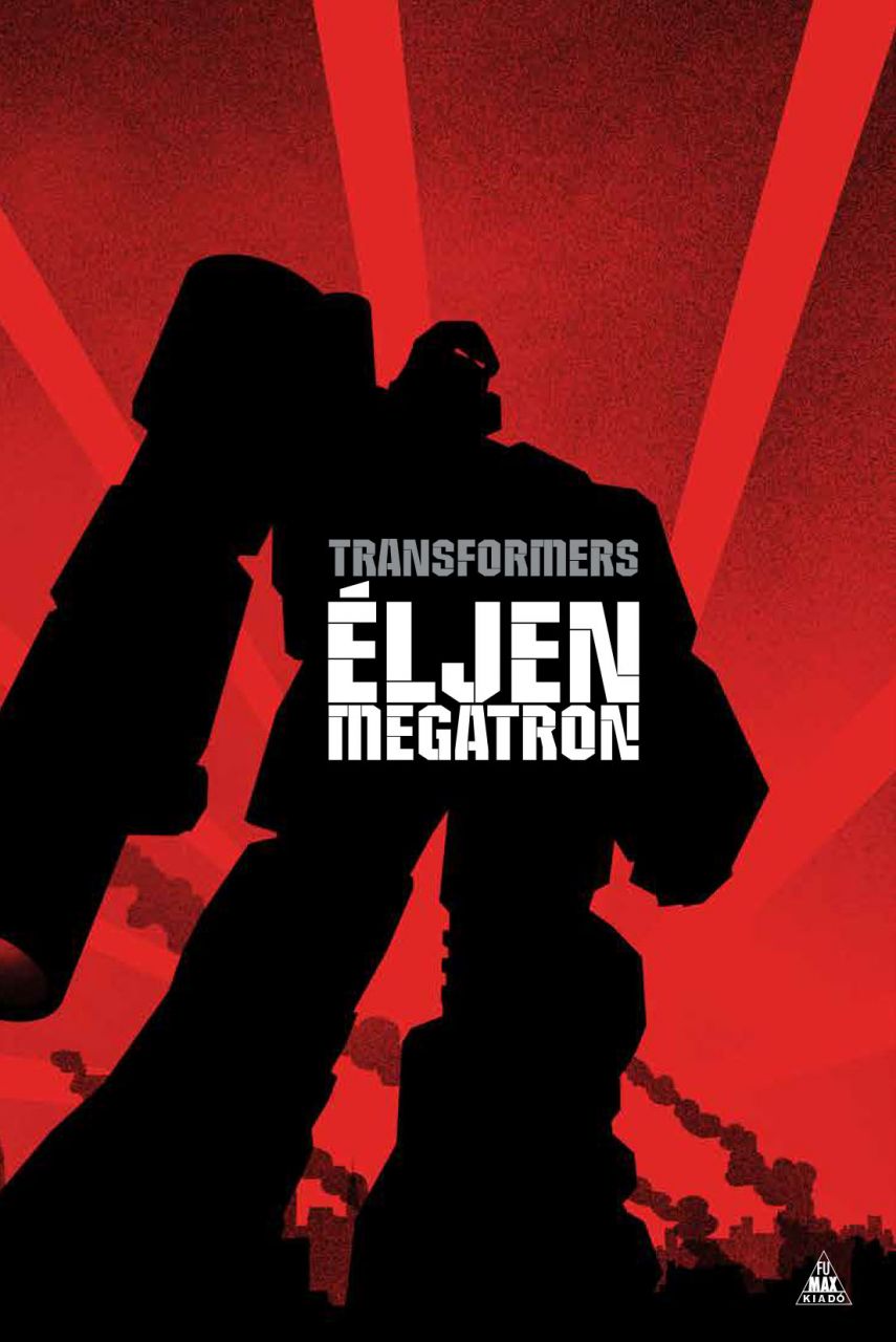 SZÉPSÉGHIBÁS TRANSFORMERS: Éljen Megatron! keménytáblás képregény NORMÁL VÁLTOZAT