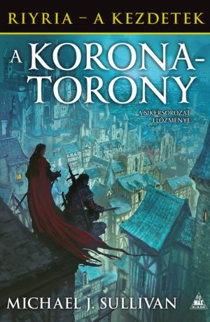 A koronatorony (Riyria – A kezdetek 1. kötet) puhatáblás fantasy regény előrendelés!