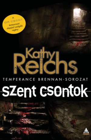 SZÉPSÉGHIBÁS Kathy Reichs: Szent csontok (Temperance Brennan-sorozat 8.)