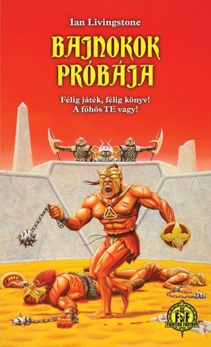 Ian Livingstone: Bajnokok próbája lapozgatós kalandkönyv Ian Livingstone: Bajnokok próbája lapozgatós kalandkönyv