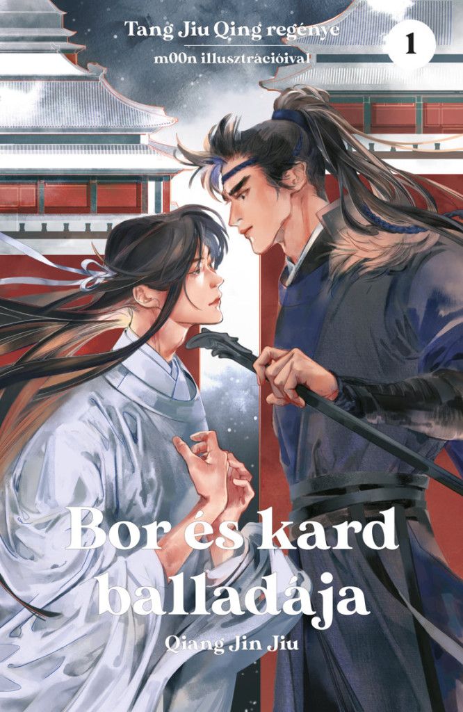 Tang Jiu Qing: Qiang Jin Jiu - Bor és kard balladája 1. puhatáblás regény Tang Jiu Qing: Qiang Jin Jiu - Bor és kard balladája 1. puhatáblás regény