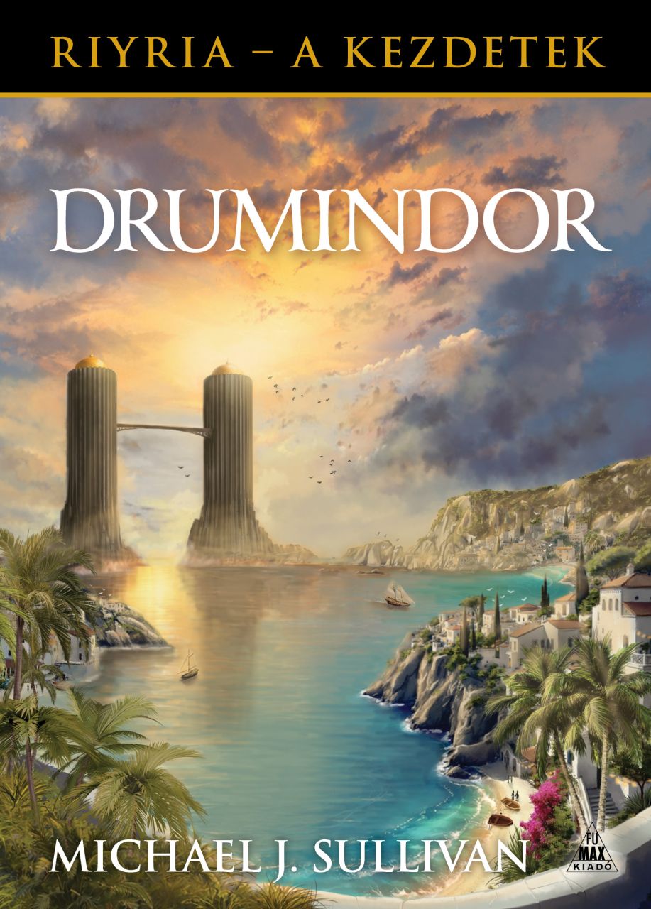 Michael J. Sullivan: Drumindor (Riyria - A kezdetek 5.) puhatáblás fantasy regény Michael J. Sullivan: Drumindor (Riyria - A kezdetek 5.) puhatáblás fantasy regény