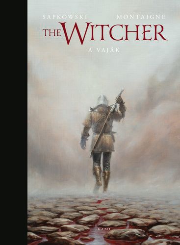 Andrzej Sapkowski - Thimothée Montaigne: The ​Witcher – A vaják keménytáblás album 