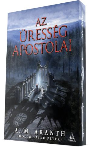 LIMITÁLT A. M. Aranth (Holló-Vaskó Péter): Az Üresség apostolai fantasy regény ÉLDEKORÁLT, gyűjtői változat előrendelés