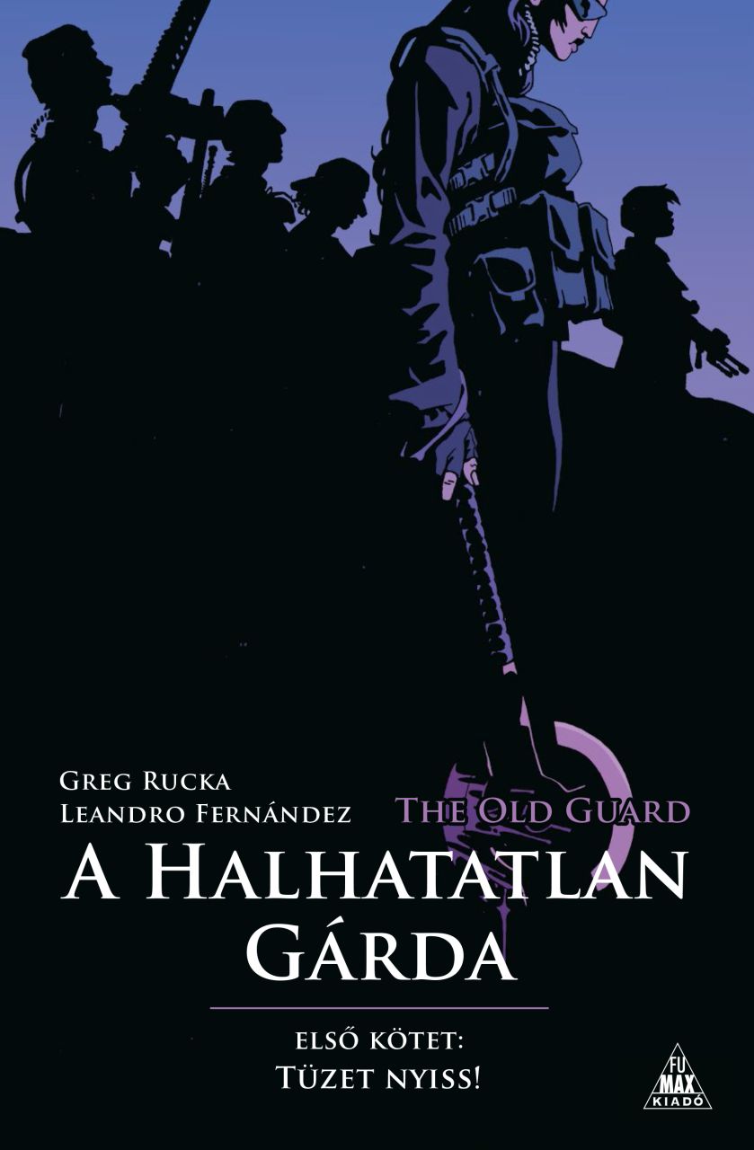 The Old Guard - A Halhatatlan Gárda 1.: Tüzet nyiss! puhatáblás képregény előrendelés